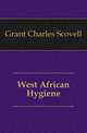 West African Hygiene, Grant Charles Scovell 