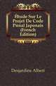 Etude Sur Le Projet De Code Penal Japonais (French Edition), Desjardins Albert 