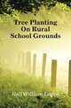 Tree Planting On Rural School Grounds, Hall William Logan 