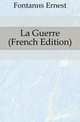 La Guerre (French Edition), Fontanes Ernest 