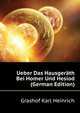 Ueber Das Hausgeraeth Bei Homer Und Hesiod (German Edition), Grashof Karl Heinrich 