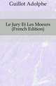 Le Jury Et Les Moeurs (French Edition), Guillot Adolphe 