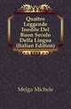 Quattro Leggende Inedite Del Buon Secolo Della Lingua (Italian Edition), Melga Michele 