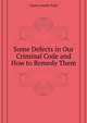 Some Defects in Our Criminal Code and How to Remedy Them ..., Gentry North Todd 