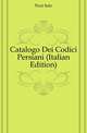 Catalogo Dei Codici Persiani (Italian Edition), Pizzi Italo 