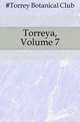 Torreya, Volume 7, #Torrey Botanical Club 