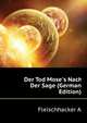 Der Tod Mose's Nach Der Sage (German Edition), Fleischhacker A 