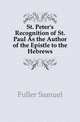 St. Peter's Recognition of St. Paul As the Author of the Epistle to the Hebrews, Fuller Samuel 