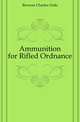 Ammunition for Rifled Ordnance, Browne Charles Orde 