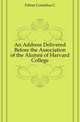 An Address Delivered Before the Association of the Alumni of Harvard College, Felton Cornelius C 