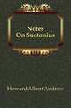 Notes On Suetonius, Howard Albert Andrew 