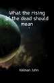 What the rising of the dead should mean, Kelman John 