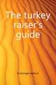 The turkey raiser's guide, Ensminger Alpha A 