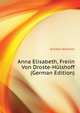 Anna Elisabeth, Freiin Von Droste-Huelshoff (German Edition), Kreiten Wilhelm 