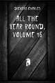 All the Year Round, Volume 16, Чарльз Диккенс 