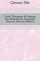 Traite Theorique Et Pratique Des Maladies De L'appareil Nerveux (French Edition), Gintrac Elie 