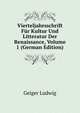 Vierteljahrsschrift Fuer Kultur Und Litteratur Der Renaissance, Volume 1 (German Edition), Geiger Ludwig 