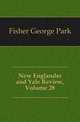 New Englander and Yale Review, Volume 28, Fisher George Park 