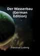 Der Wasserbau (German Edition), Franzius Ludwig 