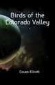 Birds of the Colorado Valley, Coues Elliott 