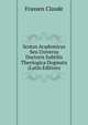 Scotus Academicus Seu Universa Doctoris Subtilis Theologica Dogmata ... (Latin Edition), Frassen Claude 