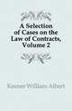 A Selection of Cases on the Law of Contracts, Volume 2, Keener William Albert 