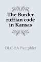 The Border ruffian code in Kansas, DLC YA Pamphlet 