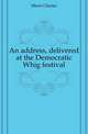 An address, delivered at the Democratic Whig festival, Miner Charles 