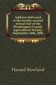 Address delivered at the twenty-second annual fair of the Washington County Agricultural Society, September 16th, 1896, Hazard Rowland 