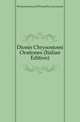 Dionis Chrysostomi Orationes (Italian Edition), #Chrysostomus Of Prusa Dio Cocceianus 