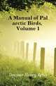 A Manual of Palaearctic Birds, Volume 1, Dresser Henry Eeles 