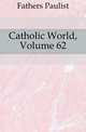 Catholic World, Volume 62, Fathers Paulist 
