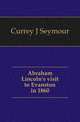 Abraham Lincoln's visit to Evanston in 1860, Currey J Seymour 
