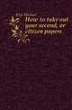 How to take out your second, or citizen papers, Kley Michael 