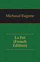 La Foi (French Edition), Michaud Eugene 