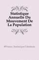 Statistique Annuelle Du Mouvement De La Population, Statistique Generale of France 