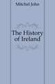 The History of Ireland, Mitchel John 
