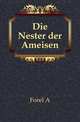 Die Nester der Ameisen., A. Forel 