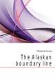 The Alaskan boundary line, Mendenhall Thomas C 