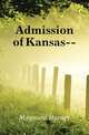 Admission of Kansas--, Maynard Horace 