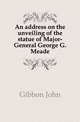 An address on the unveiling of the statue of Major-General George G. Meade, Gibbon John 