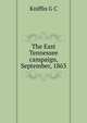 The East Tennessee campaign, September, 1863.., G.C. Kniffin 