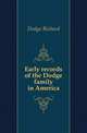 Early records of the Dodge family in America, Dodge Richard 
