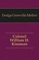 Colonel William H. Kinsman, Dodge Grenville Mellen 