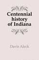 Centennial history of Indiana, Davis Aleck 
