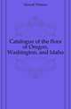 Catalogue of the flora of Oregon, Washington, and Idaho, Howell Thomas 