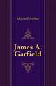 James A. Garfield, Mitchell Arthur 