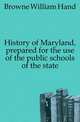 History of Maryland, prepared for the use of the public schools of the state, Browne William Hand 