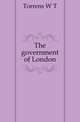 The government of London, Torrens W T 