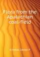 Flora from the Apalachian coal-field .., Kimball James P 